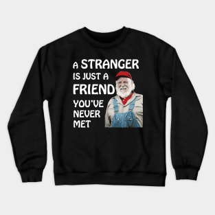 Uncle Jesse - A stranger is just a friend you've never met.  (White Text) Crewneck Sweatshirt